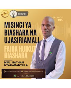 Faida huikuza biashara yako na Mwl Nathan Ntakabanyula