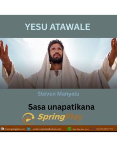 YESU ATAWALE by Steven Manyalu