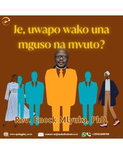 Je uwapo wako una mvuto na mguso by Rev Dr Enock E Mlyuka