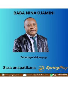 BABA NINAKUAMINI by Zebedayo Makanyaga