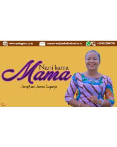 Nani Kama Mama Na Josephina J Sugwejo