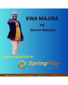 KWA MAJIRA by Steven Manyalu
