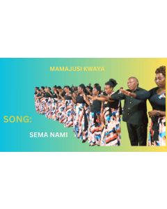 Sema Nami Na Kwaya ya Mamajusi