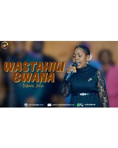 Wastahili Bwana Na Debora John