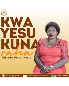 Kwa Yesu kuna raha by Elfrida Peter