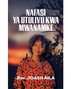Nafasi ya Utulivu kwa Mwanamke Na Mchg. Joash Aila