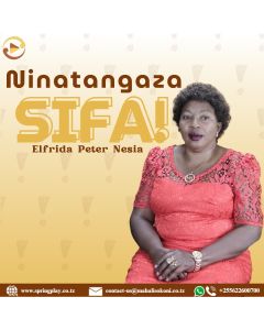 Ninatangaza sifa by Elfrida Peter