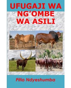 Muongozo wa Ufugaji wa Ngombe wa Asili Na P. B. Ndyeshumba