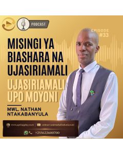 Ujasiriamali upo moyoni na Mwl Nathan Ntakabanyula