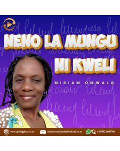 Neno la Mungu ni Kweli Na Miriam Omwalo