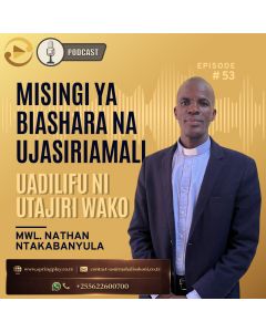 Uadilifu ni Utajiri wako na Mwl Nathan Ntakabanyula