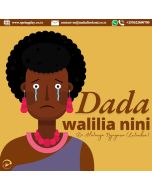 DADA WALILIA NINI?