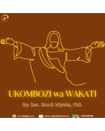 Ukombozi wa Wakati na Mchg  Dkt Enock E Mlyuka