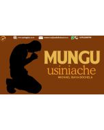 Mungu Usiniache 