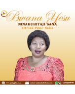 Bwana Yesu ninakuhitaji sana by Elfrida Peter